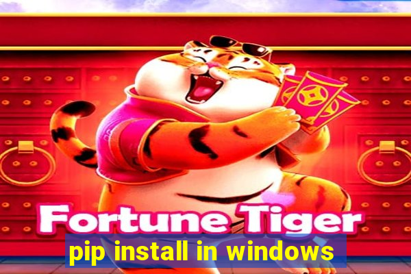 pip install in windows